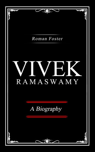 Vivek Ramaswamy: A Biography