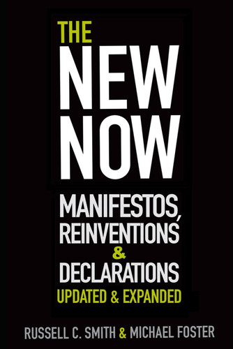 The New Now: Manifestos, Reinventions & Declarations: Updated & Expanded