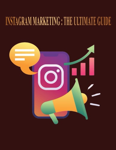 Instagram Marketing: The Ultimate Guide Resource