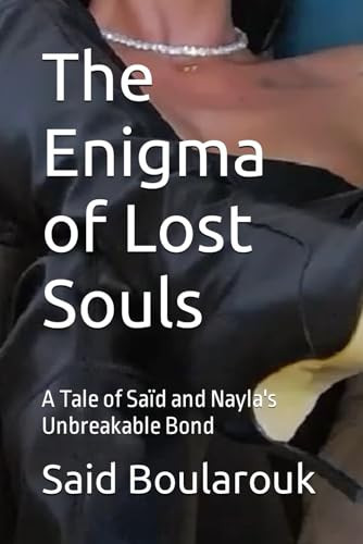 The Enigma of Lost Souls A Tale of Saïd and Nayla's Unbreakable Bond