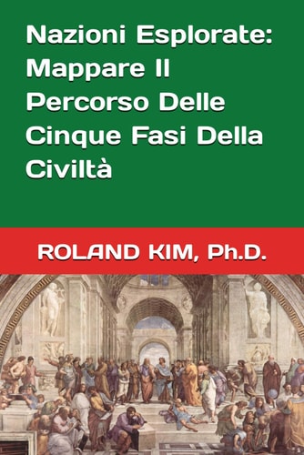 Nazioni esplorate: mappare il percorso delle cinque fasi della civiltà (Italian Edition)