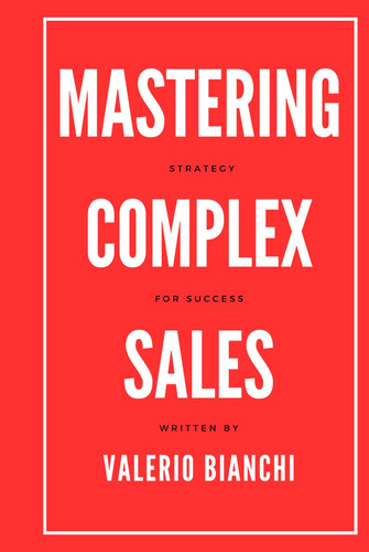 Mastering Complex Sales: Strategies for Success