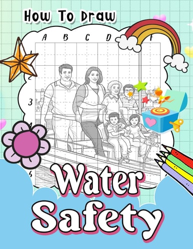 How To Draw Water Safety: Informative Coloring Book with Easy Safety Tips for Kids and Parents - Promote Water Safety Awareness through Fun Drawings