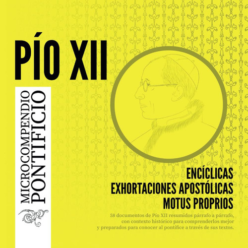Microcompendio pontificio: Pío XII: Conoce al pontífice a través de sus textos (Spanish Edition)
