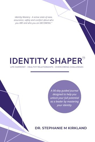 IDENTITY SHAPER: LIFE HARMONY - HEALTHY RELATIONSHIPS - OVERCOMING CHALLENGES, VOL. 4