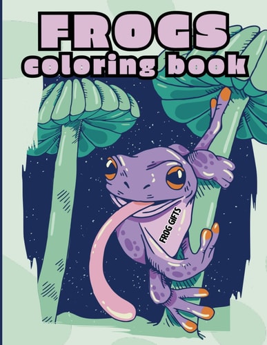frog gifts: Frog Coloring Book A Stress Relief Frog Coloring Book One Sided Stress Relieving, Relaxing Coloring Book