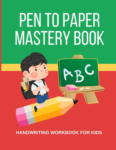 Pen to Paper Mastery Workbook Handwriting Practice for Kids: Kindergarten and Preschool Handwriting Practice with Sight Words, Numbers, and Shapes