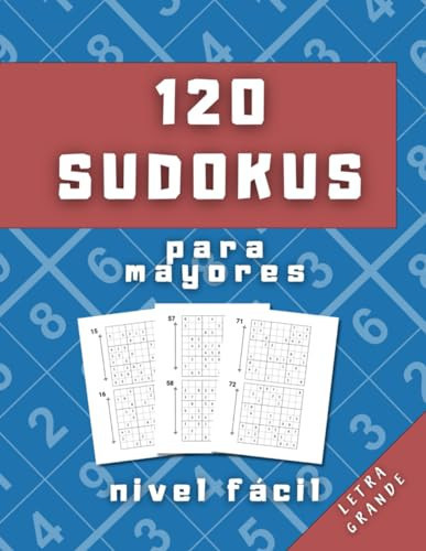 120 sudokus para mayores: sudokus para mayores / 120 puzzles / letra grande / nivel fácil (Spanish Edition)