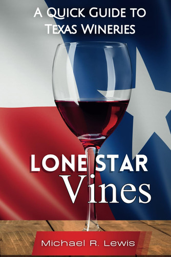Lone Star Vines: A Quick Guide to Texas Wineries