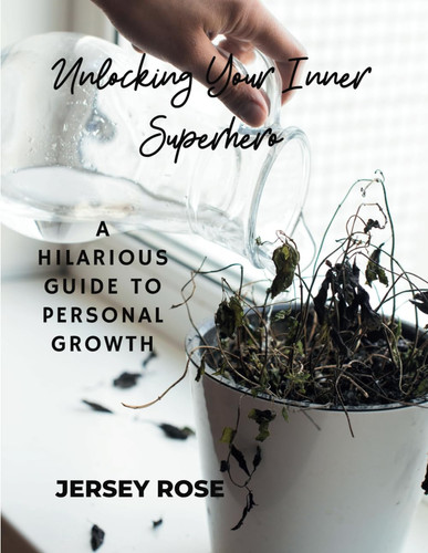 Unlocking Your Inner Superhero: A Hilarious Guide to Personal Growth