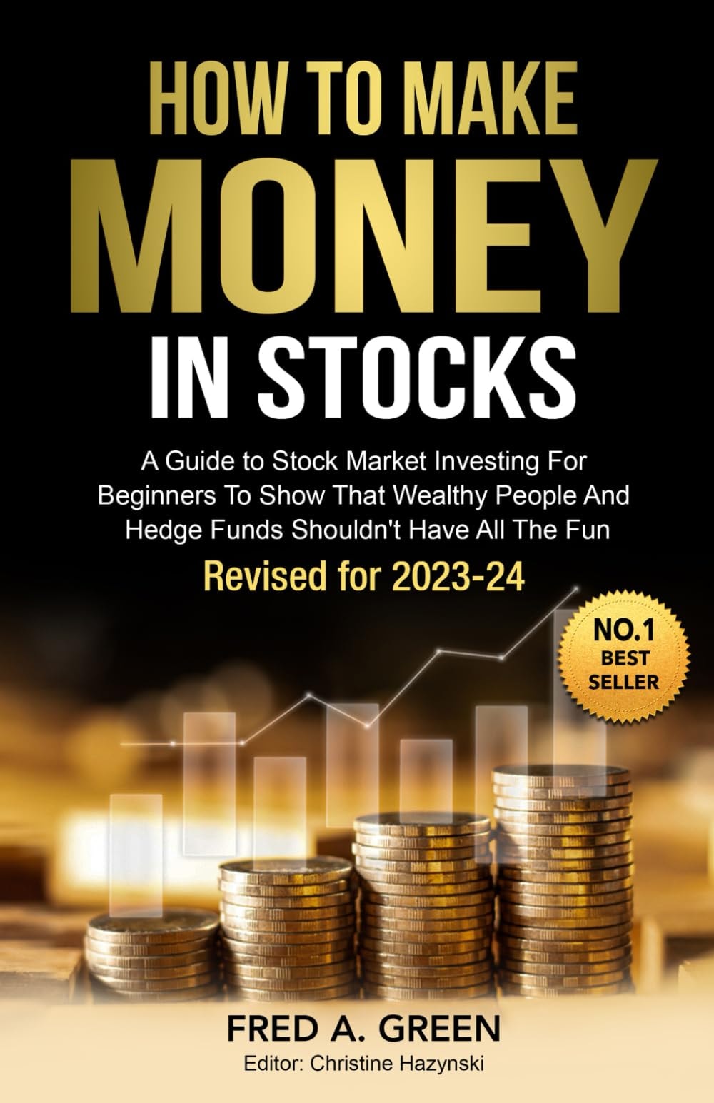 How to Make Money in Stocks: A Guide to Stock Market Investing for Beginners to Show That Wealthy People and Hedge Funds Shouldn’t Have All the Fun