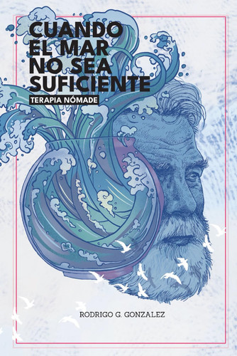 Cuando el mar no sea suficiente: Terapia Nómade (Spanish Edition)