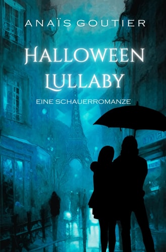 Halloween Lullaby: Eine Schauerromanze (Romantisches Halloween in Paris) (German Edition)