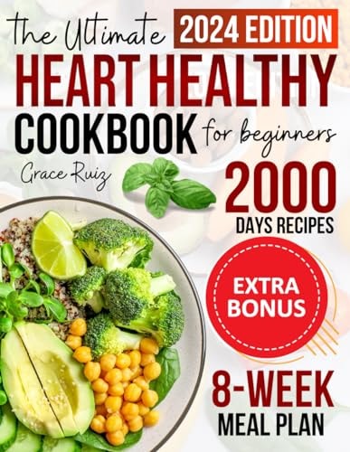 HEART HEALTHY COOKBOOK FOR BEGINNER: The ultimate guide to heart health with lots of low-sodium and low-fat recipes and an 8-week eating plan
