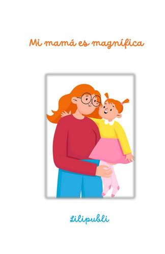 Mi mamá es magnífica (Spanish Edition)