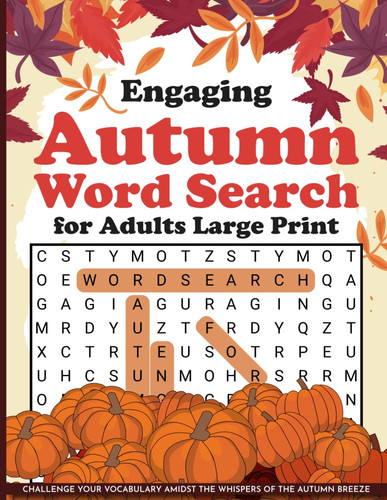 Engaging Autumn Word Search for Adults Large Print: Challenge Your Vocabulary Amidst the Whispers of the Autumn Breeze