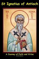 St Ignatius of Antioch A Journey of Faith and Virtue