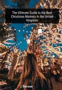 The Ultimate Guide to the Best Christmas Markets in the United Kingdom