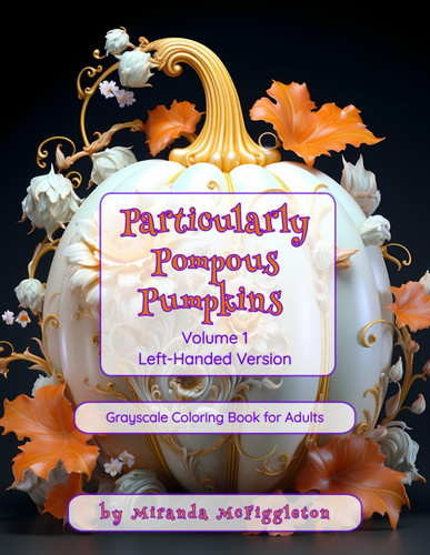 Particularly Pompous Pumpkins, Volume 1 Left-Handed Version: Grayscale Coloring Book for Adults
