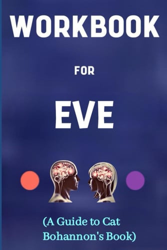 Workbook for Eve By Cat Bohannon: Your Marvelous Guide to Undestanding the Female Body Perfectly