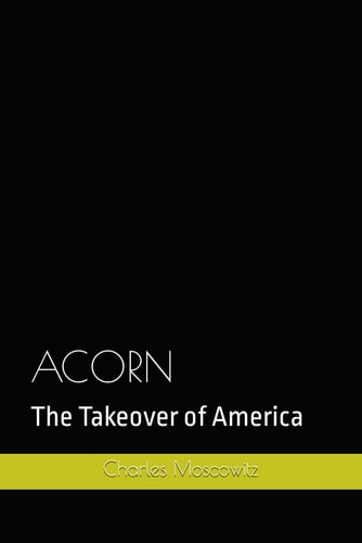 ACORN: The Takeover of America