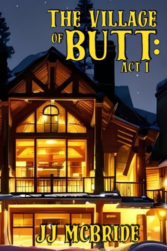 The Village of Butt: Act I