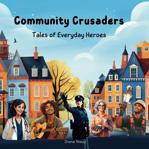 Community Crusaders: Tales of Everyday Heroes: [Bedtime Stories for Kids] (A Bedtime Book with Rhymes)
