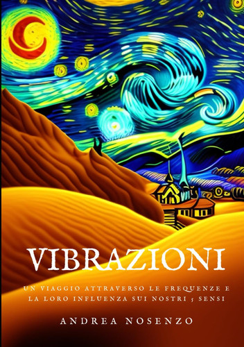 Vibrazioni: Un viaggio attraverso le frequenze e la loro influenza sui nostri sensi1 (Italian Edition)