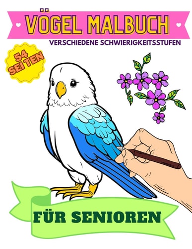 54 Vögel Malbuch für Senioren: Große Schrift für Sehbehinderte Erwachsene: Vol. 1. Vogelmotive Ausmalbuch für Rentner | Viele Schöne Ausmalvorlagen | ... Geschenk zur Entspannung (German Edition)