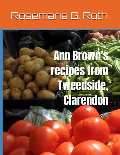 Ann Brown's recipes from Tweedside, Clarendon