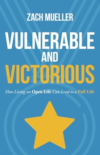 Vulnerable and Victorious: How Living an Open Life Can Lead to a Full Life