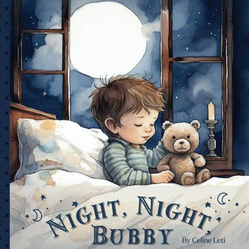 Night, Night, Bubby A Rhyming Bedtime Book For Babies And Toddlers
