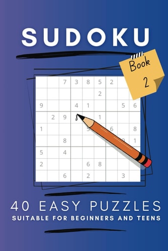 Sudoku 40 Easy Puzzles Book 2: Ideal for Beginners, Teens, Adults or Relaxing and Helping with Mindfulness