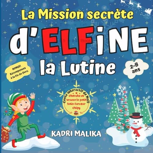 LA MISSION SECRETE D'ELFINE LA LUTINE Spécial Noël, Conte pour enfants: Histoire interactive de Noël, Cherche et trouve le petit lutin farceur, Un ... Noël, cadeau Noël pour en (French Edition)