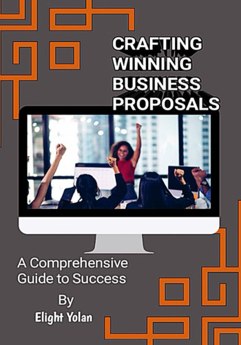 Crafting Winning Business Proposals A Comprehensive Guide to Success