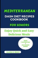 Mediterranean Dash Diet Recipes Cookbook for Seniors Enjoy Quick and Easy Delicious Meals