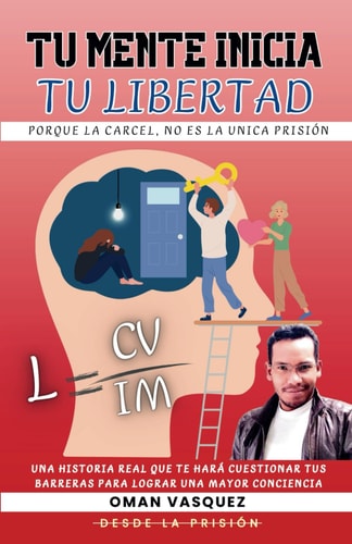 TU MENTE INICIA TU LIBERTAD (Spanish Edition)