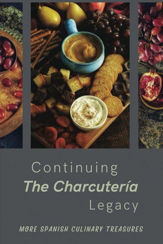 Continuing The Charcutería Legacy: More Spanish Culinary Treasures