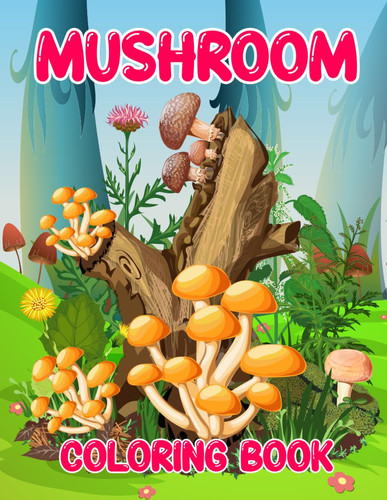 Mushroom Coloring Book: Simple And Easy Magical Mushroom Houses For Kids And Teens