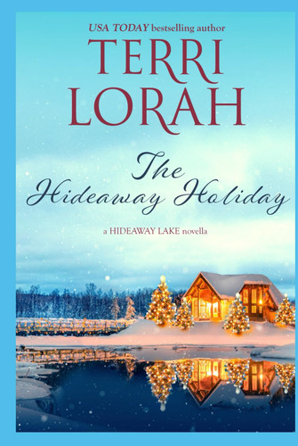 The Hideaway Holiday (A Hideaway Lake Novella Book 8)