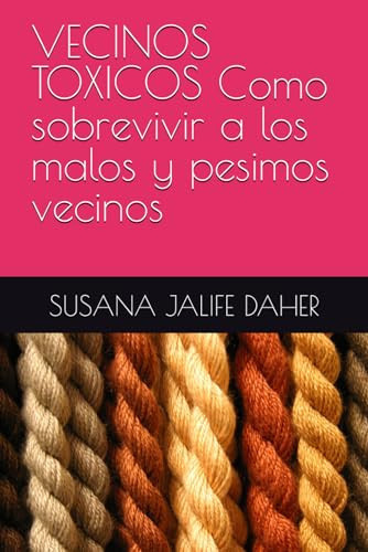 VECINOS TOXICOS Como sobrervivir a los malos y pesimos vecinos
