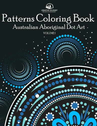 Patterns Coloring Book: Australian Aboriginal Dot Art - Amazing and Relaxing Patterns of Nature and Animals (Patterns World Journey)