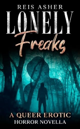 Lonely Freaks A Queer Erotic Horror Novella