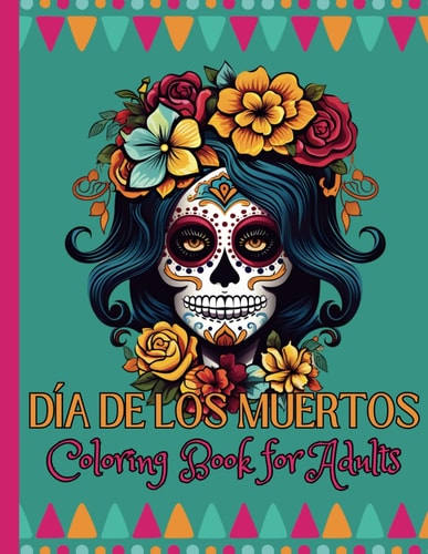 Día de los Muertos: A colouring book for adults and seniors with a collection of black and white scenes featuring skulls, calavera mask, marigolds and more