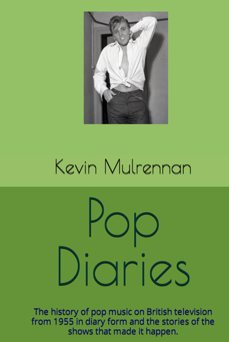 Pop Diaries: The history of pop music on British television from 1955 in diary form and the stories of the shows that made it happen. (The Pop Diaries)