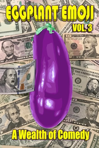 Eggplant Emoji Volume 3: A Wealth of Comedy