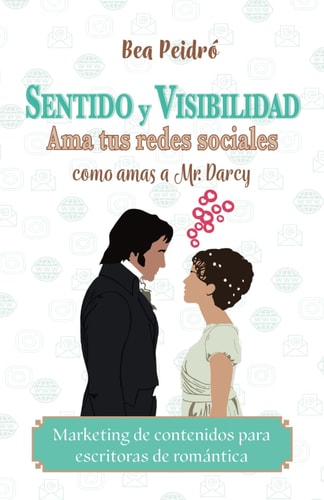 Sentido y visibilidad: Ama tus redes sociales como amas a Mr. Darcy (Spanish Edition)