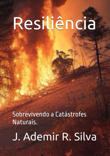 Resiliência: Sobrevivendo a Catástrofes Naturais. (Portuguese Edition)