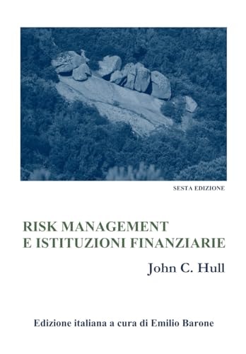 Risk management e istituzioni finanziarie Edizione italiana a cura di Emilio Barone