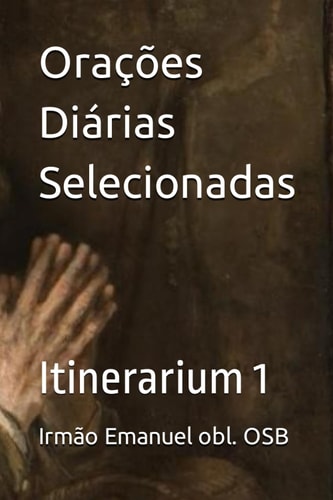 Orações Diárias Selecionadas: Itinerarium 1 (Portuguese Edition)